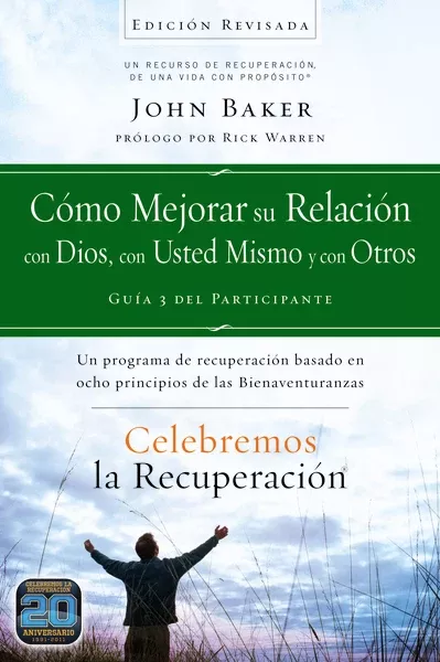 Celebremos la recuperación Guía 3: Cómo mejorar su relación con Dios, con usted mismo y con otros