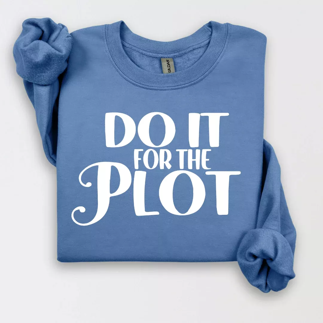 Do It for The Plot Sweatshirt