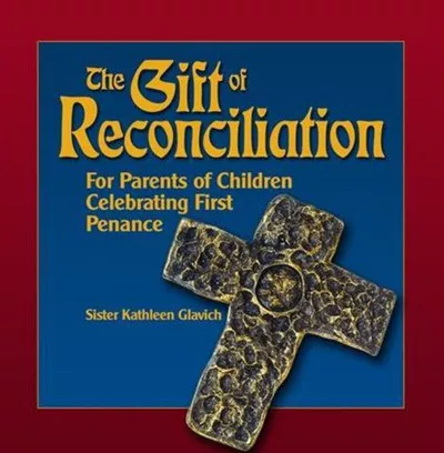 Gift of the Sacraments seriesThe Gift of ReconciliationFor Parents of Children Celebrating First Penance